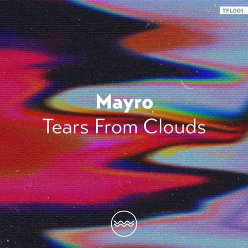Mayro - Tears From Clouds [TFL001]